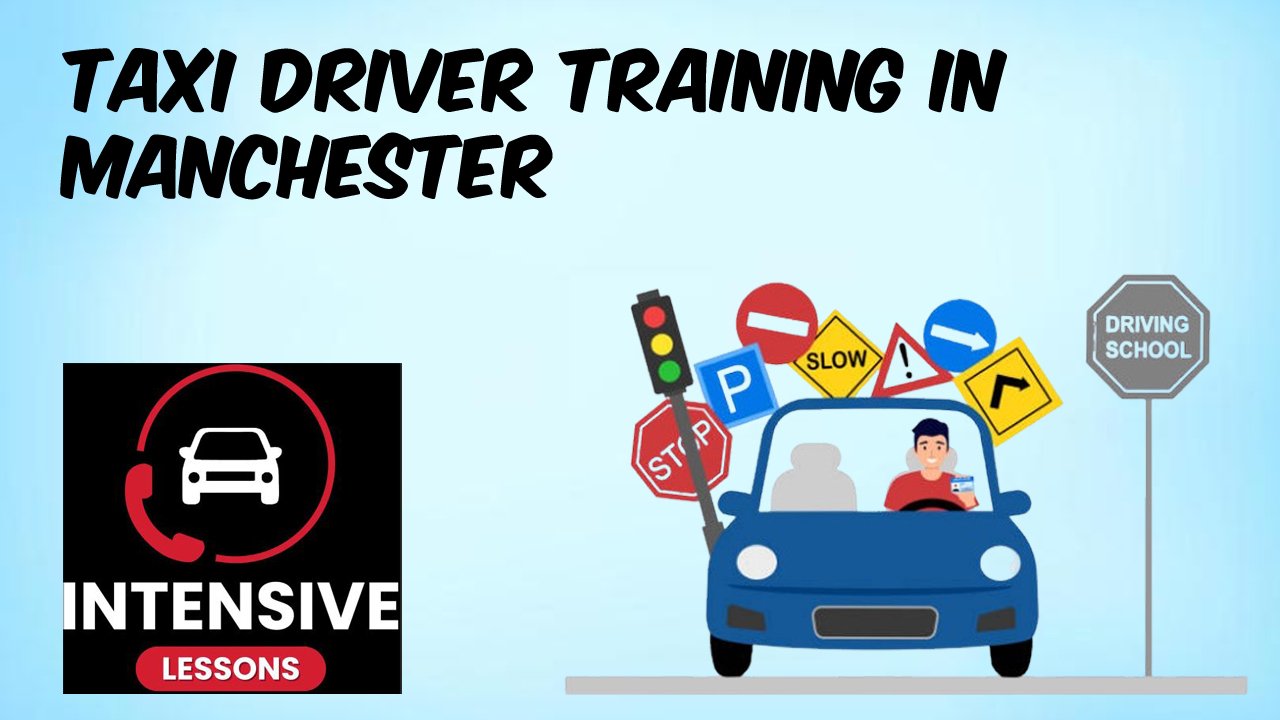 Taxi Driver Training in Manchester