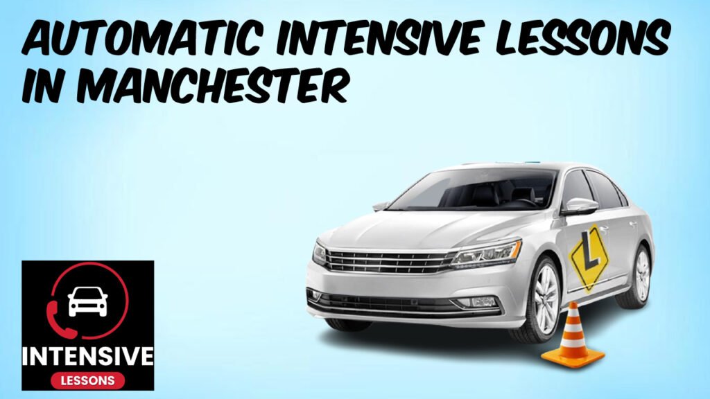 Automatic Intensive Lessons in Manchester