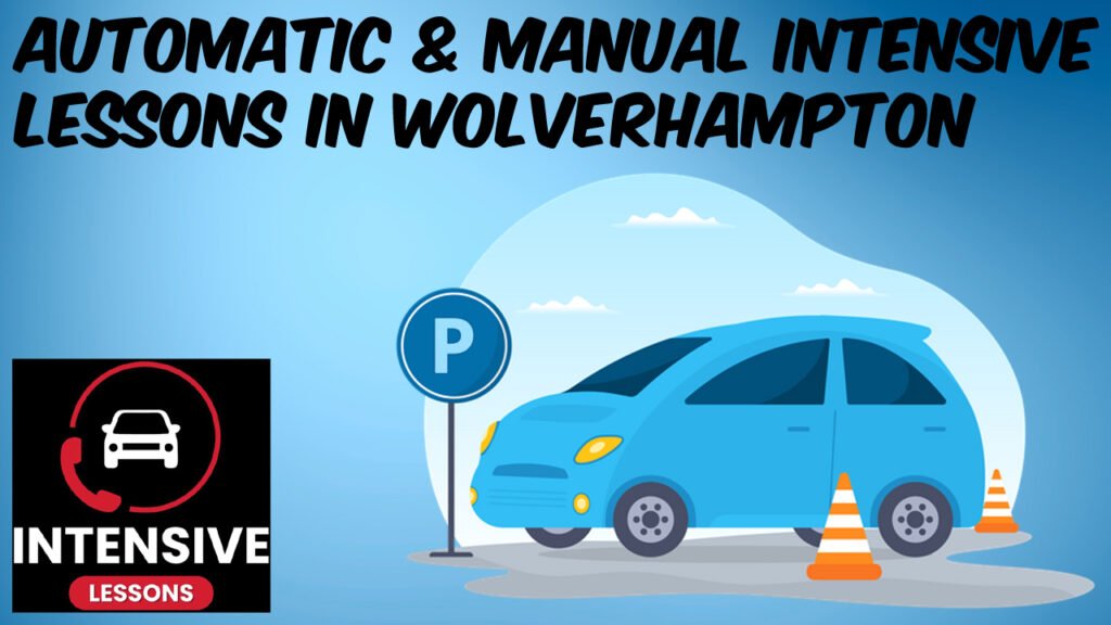 Automatic & Manual intensive lessons in Wolverhampton