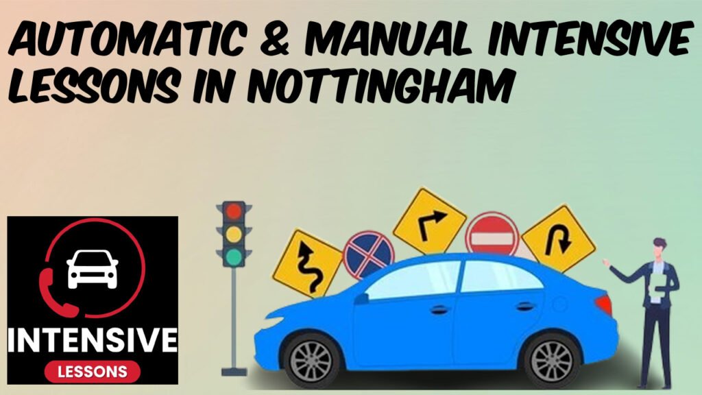 Automatic & Manual intensive lessons in Nottingham