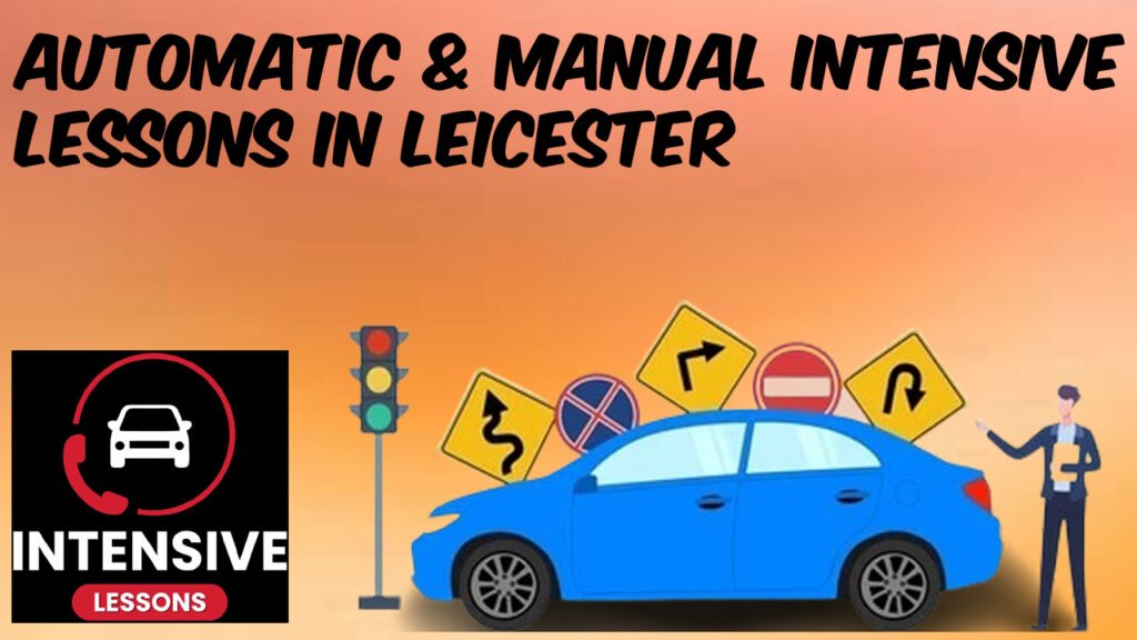 Automatic & Manual intensive Lessons in Leicester