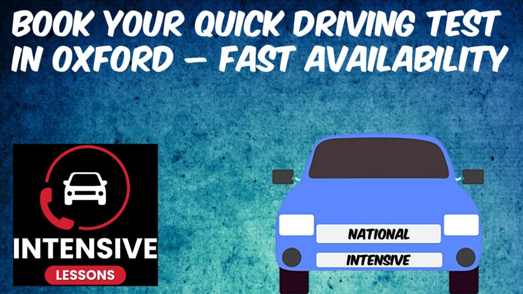 Book Your Quick Driving Test in Oxford – Fast Availability
