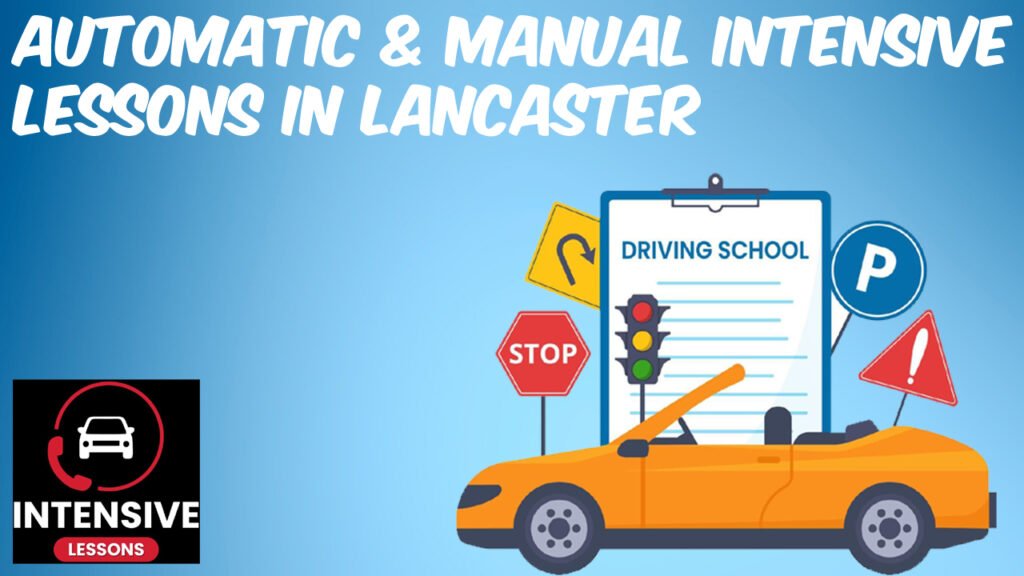 Automatic & Manual intensive lessons in Lancaster