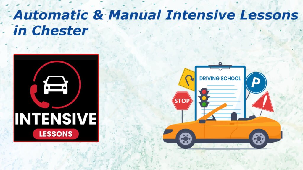 Automatic & Manual Intensive Lessons in Chester